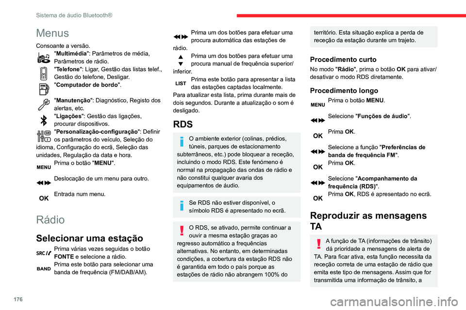 CITROEN C3 AIRCROSS 2021 Manual do condutor (in Portuguese) 176
Sistema de áudio Bluetooth®
Menus
Consoante a versão."Multimédia": Parâmetros de média,
Parâmetros de rádio.
"Telefone": Ligar, Gestão das listas telef.,
Gestão do tele CITROEN C3 AIRCROSS 2021 Manual do condutor (in Portuguese) 176
Sistema de áudio Bluetooth®
Menus
Consoante a versão."Multimédia": Parâmetros de média,
Parâmetros de rádio.
"Telefone": Ligar, Gestão das listas telef.,
Gestão do tele