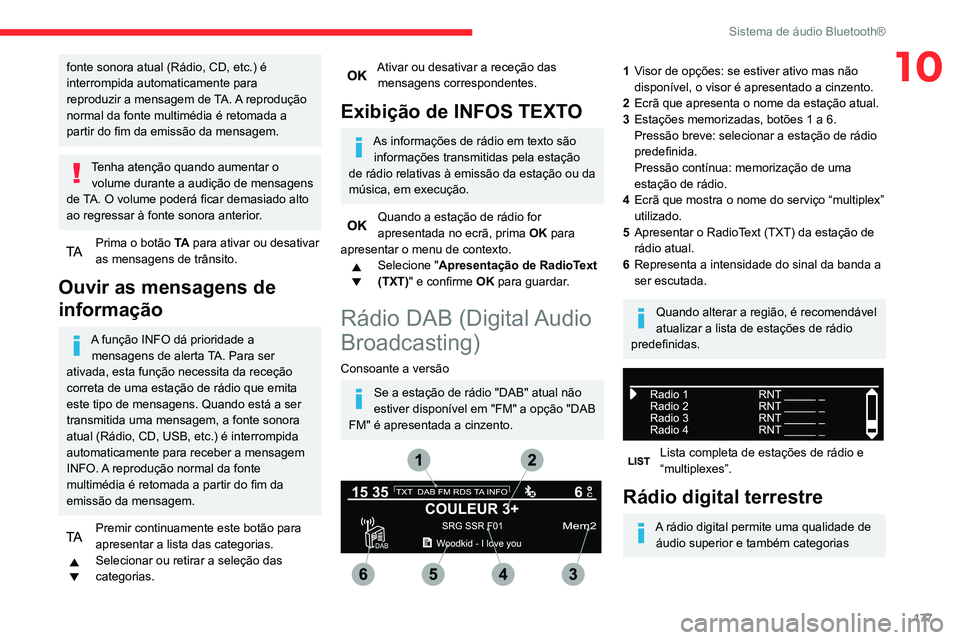 CITROEN C3 AIRCROSS 2021 Manual do condutor (in Portuguese) 177
Sistema de áudio Bluetooth®
10fonte sonora atual (Rádio, CD, etc.) é
interrompida automaticamente para
reproduzir a mensagem de TA. A reprodução
normal da fonte multimédia é retomada a CITROEN C3 AIRCROSS 2021 Manual do condutor (in Portuguese) 177
Sistema de áudio Bluetooth®
10fonte sonora atual (Rádio, CD, etc.) é
interrompida automaticamente para
reproduzir a mensagem de TA. A reprodução
normal da fonte multimédia é retomada a