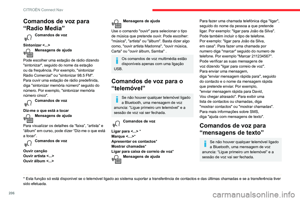 CITROEN C3 AIRCROSS 2021 Manual do condutor (in Portuguese) 206
CITROËN Connect Nav
Comandos de voz para
“Radio Media”
Comandos de voz
Sintonizar <...>
Mensagens de ajuda
Pode escolher uma estação de rádio dizendo
"sintonizar", seguido do CITROEN C3 AIRCROSS 2021 Manual do condutor (in Portuguese) 206
CITROËN Connect Nav
Comandos de voz para
“Radio Media”
Comandos de voz
Sintonizar <...>
Mensagens de ajuda
Pode escolher uma estação de rádio dizendo
"sintonizar", seguido do