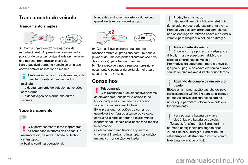 CITROEN C3 AIRCROSS 2021 Manual do condutor (in Portuguese) 28
Acesso
Interferências elétricasA chave eletrónica pode não funcionar
se estiver próxima de alguns dispositivos
eletrónicos: telefone (ligado ou no modo
de vigilância), computador portáti CITROEN C3 AIRCROSS 2021 Manual do condutor (in Portuguese) 28
Acesso
Interferências elétricasA chave eletrónica pode não funcionar
se estiver próxima de alguns dispositivos
eletrónicos: telefone (ligado ou no modo
de vigilância), computador portáti