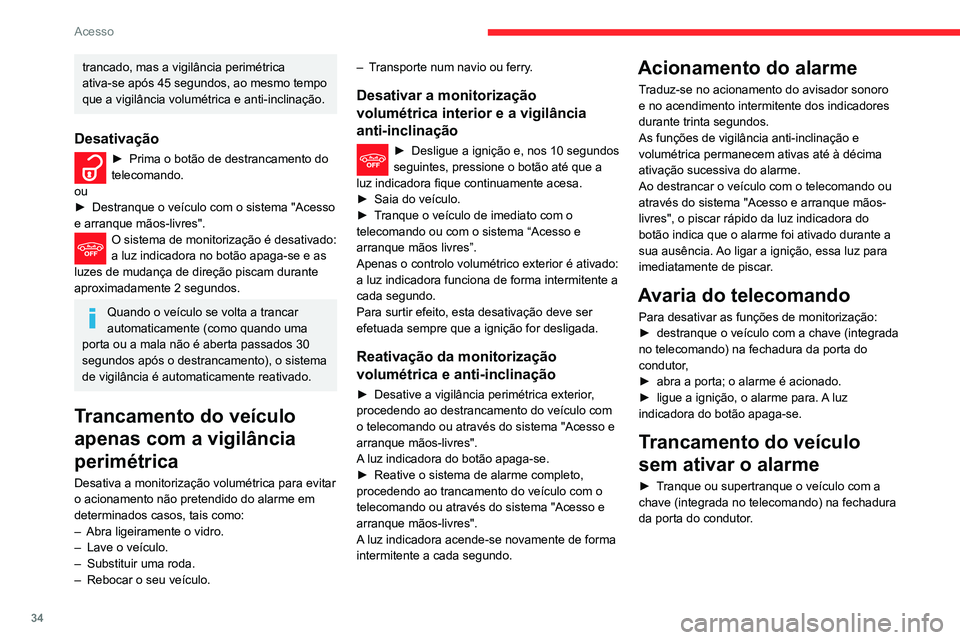 CITROEN C3 AIRCROSS 2021 Manual do condutor (in Portuguese) 34
Acesso
Anomalia de funcionamento
Ao ligar a ignição, o acendimento fixo da luz
indicadora do botão indica um problema de
funcionamento do sistema.
Solicite a verificação por um revendedor
C CITROEN C3 AIRCROSS 2021 Manual do condutor (in Portuguese) 34
Acesso
Anomalia de funcionamento
Ao ligar a ignição, o acendimento fixo da luz
indicadora do botão indica um problema de
funcionamento do sistema.
Solicite a verificação por um revendedor
C