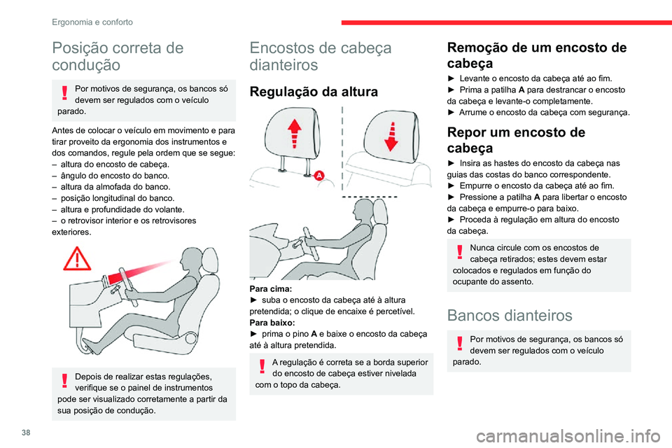 CITROEN C3 AIRCROSS 2021 Manual do condutor (in Portuguese) 38
Ergonomia e conforto
Posição correta de
condução
Por motivos de segurança, os bancos só
devem ser regulados com o veículo
parado.
Antes de colocar o veículo em movimento e para
tirar pr CITROEN C3 AIRCROSS 2021 Manual do condutor (in Portuguese) 38
Ergonomia e conforto
Posição correta de
condução
Por motivos de segurança, os bancos só
devem ser regulados com o veículo
parado.
Antes de colocar o veículo em movimento e para
tirar pr