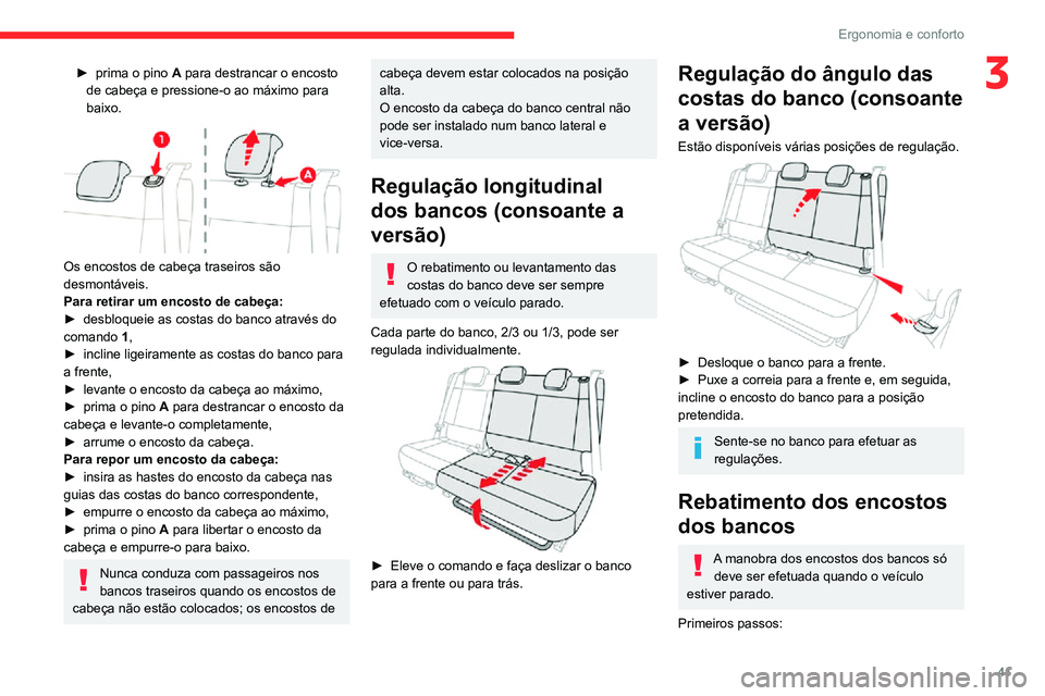 CITROEN C3 AIRCROSS 2021 Manual do condutor (in Portuguese) 41
Ergonomia e conforto
3► prima o pino A para destrancar o encosto
de cabeça e pressione-o ao máximo para
baixo.
Os encostos de cabeça traseiros são
desmontáveis.
Para retirar um encost CITROEN C3 AIRCROSS 2021 Manual do condutor (in Portuguese) 41
Ergonomia e conforto
3► prima o pino A para destrancar o encosto
de cabeça e pressione-o ao máximo para
baixo.
Os encostos de cabeça traseiros são
desmontáveis.
Para retirar um encost