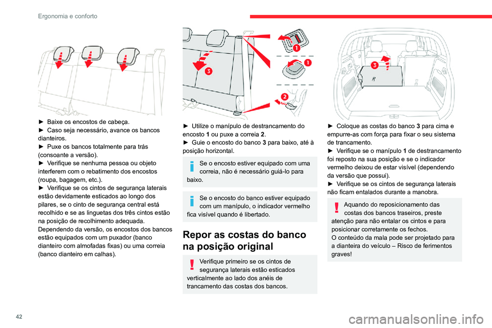 CITROEN C3 AIRCROSS 2021 Manual do condutor (in Portuguese) 42
Ergonomia e conforto
► Baixe os encostos de cabeça.► Caso seja necessário, avance os bancos dianteiros.► Puxe os bancos totalmente para trás (consoante a versão).► Verifique se nenhum CITROEN C3 AIRCROSS 2021 Manual do condutor (in Portuguese) 42
Ergonomia e conforto
► Baixe os encostos de cabeça.► Caso seja necessário, avance os bancos dianteiros.► Puxe os bancos totalmente para trás (consoante a versão).► Verifique se nenhum