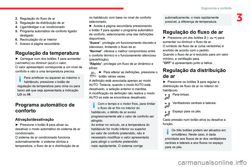 CITROEN C3 AIRCROSS 2021 Manual do condutor (in Portuguese) 47
Ergonomia e conforto
32.Regulação do fluxo de ar
3. Regulação da distribuição de ar
4. Ligar/desligar o ar condicionado
5. Programa automático de conforto ligado/
desligado
6. Recirculação CITROEN C3 AIRCROSS 2021 Manual do condutor (in Portuguese) 47
Ergonomia e conforto
32.Regulação do fluxo de ar
3. Regulação da distribuição de ar
4. Ligar/desligar o ar condicionado
5. Programa automático de conforto ligado/
desligado
6. Recirculação