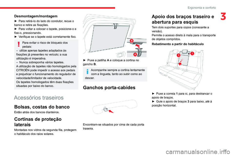CITROEN C3 AIRCROSS 2021 Manual do condutor (in Portuguese) 53
Ergonomia e conforto
3Desmontagem/montagem
► Para retirá-lo do lado do condutor, recue o banco e retire as fixações.► Para voltar a colocar o tapete, posicione-o e fixe-o, pressionando.► V CITROEN C3 AIRCROSS 2021 Manual do condutor (in Portuguese) 53
Ergonomia e conforto
3Desmontagem/montagem
► Para retirá-lo do lado do condutor, recue o banco e retire as fixações.► Para voltar a colocar o tapete, posicione-o e fixe-o, pressionando.► V