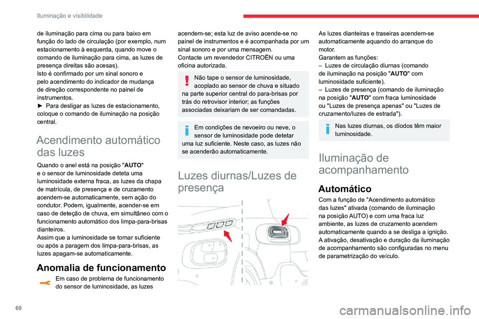 CITROEN C3 AIRCROSS 2021 Manual do condutor (in Portuguese) 60
Iluminação e visibilidade
de iluminação para cima ou para baixo em
função do lado de circulação (por exemplo, num
estacionamento à esquerda, quando move o
comando de iluminação para c CITROEN C3 AIRCROSS 2021 Manual do condutor (in Portuguese) 60
Iluminação e visibilidade
de iluminação para cima ou para baixo em
função do lado de circulação (por exemplo, num
estacionamento à esquerda, quando move o
comando de iluminação para c