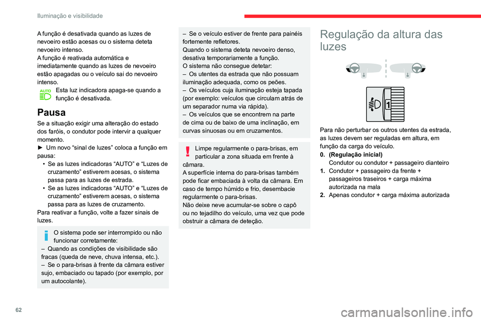 CITROEN C3 AIRCROSS 2021 Manual do condutor (in Portuguese) 62
Iluminação e visibilidade
Iluminação de intersecção
O seu veículo está equipado com ele, este
sistema usa o feixe da luz de nevoeiro dianteira
para iluminar o interior da curva quando CITROEN C3 AIRCROSS 2021 Manual do condutor (in Portuguese) 62
Iluminação e visibilidade
Iluminação de intersecção
O seu veículo está equipado com ele, este
sistema usa o feixe da luz de nevoeiro dianteira
para iluminar o interior da curva quando