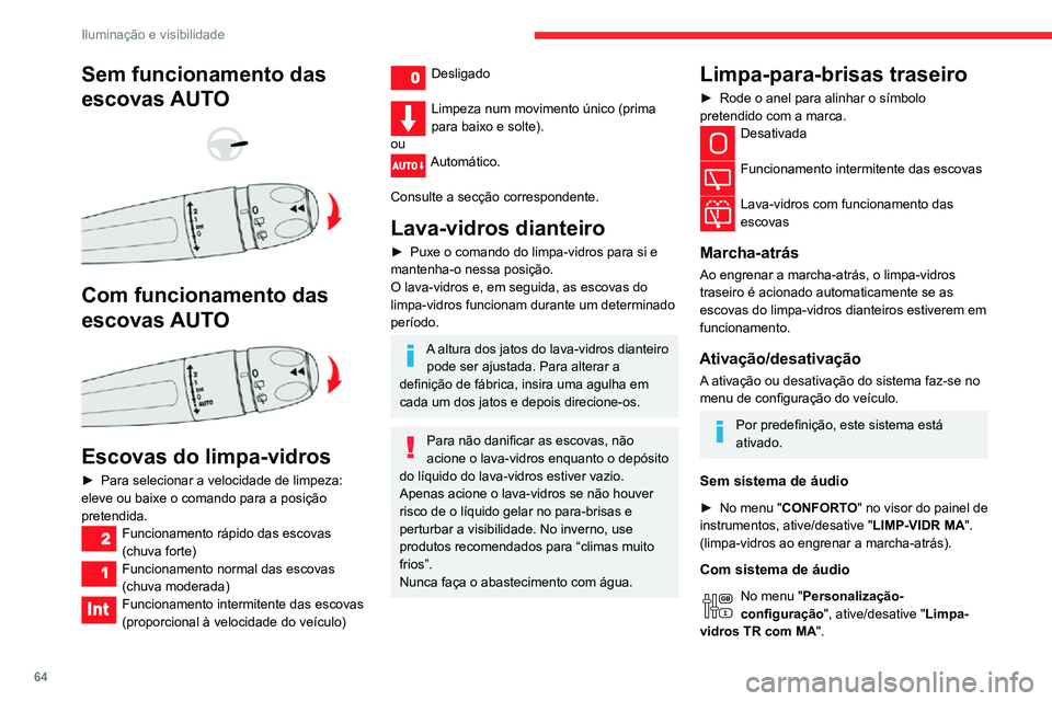 CITROEN C3 AIRCROSS 2021 Manual do condutor (in Portuguese) 64
Iluminação e visibilidade
Com o ecrã tátil
► No menu Driving / Veículo, selecione
o separador " Vehicle settings" e, em
seguida, " Comfort" e ative/desative "Rear wiper CITROEN C3 AIRCROSS 2021 Manual do condutor (in Portuguese) 64
Iluminação e visibilidade
Com o ecrã tátil
► No menu Driving / Veículo, selecione
o separador " Vehicle settings" e, em
seguida, " Comfort" e ative/desative "Rear wiper