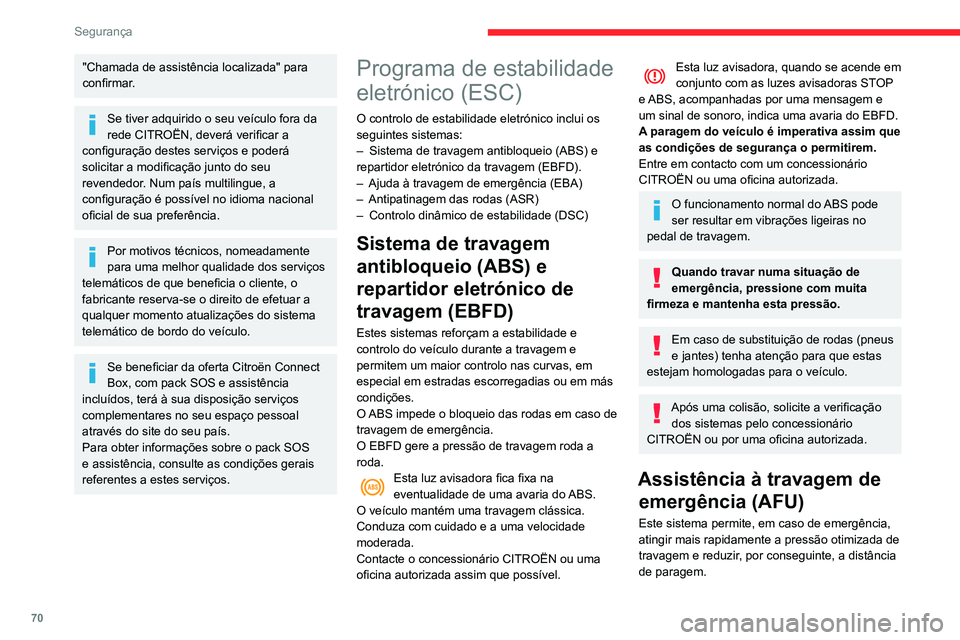 CITROEN C3 AIRCROSS 2021 Manual do condutor (in Portuguese) 70
Segurança
Ativa-se em função da rapidez de acionamento do pedal do travão e manifesta-se por uma
diminuição da resistência do pedal e um
aumento da eficácia da travagem.
Regulação Antip CITROEN C3 AIRCROSS 2021 Manual do condutor (in Portuguese) 70
Segurança
Ativa-se em função da rapidez de acionamento do pedal do travão e manifesta-se por uma
diminuição da resistência do pedal e um
aumento da eficácia da travagem.
Regulação Antip