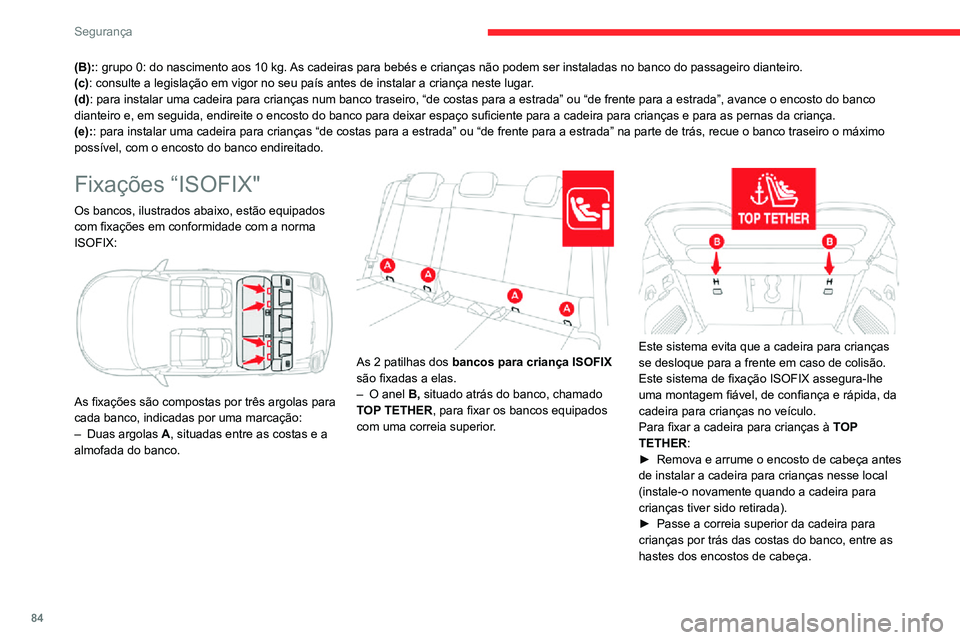 CITROEN C3 AIRCROSS 2021 Manual do condutor (in Portuguese) 84
Segurança
Tabela de resumo de localizações para cadeiras para crianças ISO\
FIX
Em conformidade com as regulamentações europeias, esta tabela mostra as opções de instalação das cadeiras p CITROEN C3 AIRCROSS 2021 Manual do condutor (in Portuguese) 84
Segurança
Tabela de resumo de localizações para cadeiras para crianças ISO\
FIX
Em conformidade com as regulamentações europeias, esta tabela mostra as opções de instalação das cadeiras p