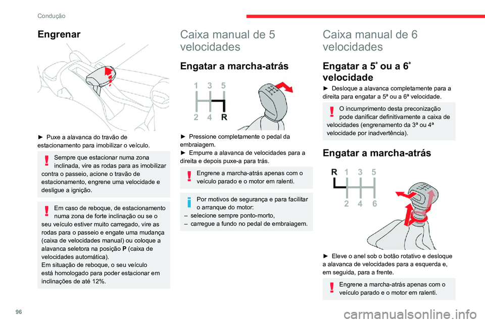 CITROEN C3 AIRCROSS 2021 Manual do condutor (in Portuguese) 96
Condução
Engrenar
► Puxe a alavanca do travão de estacionamento para imobilizar o veículo.
Sempre que estacionar numa zona
inclinada, vire as rodas para as imobilizar
contra o passeio, a CITROEN C3 AIRCROSS 2021 Manual do condutor (in Portuguese) 96
Condução
Engrenar
► Puxe a alavanca do travão de estacionamento para imobilizar o veículo.
Sempre que estacionar numa zona
inclinada, vire as rodas para as imobilizar
contra o passeio, a