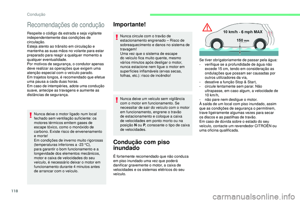 CITROEN C3 AIRCROSS 2019 Manual do condutor (in Portuguese) 118
Recomendações de condução
Respeite o código da estrada e seja vigilante
independentemente das condições de
circulação.
Esteja atento ao trânsito em circulação e
mantenha as suas mã CITROEN C3 AIRCROSS 2019 Manual do condutor (in Portuguese) 118
Recomendações de condução
Respeite o código da estrada e seja vigilante
independentemente das condições de
circulação.
Esteja atento ao trânsito em circulação e
mantenha as suas mã