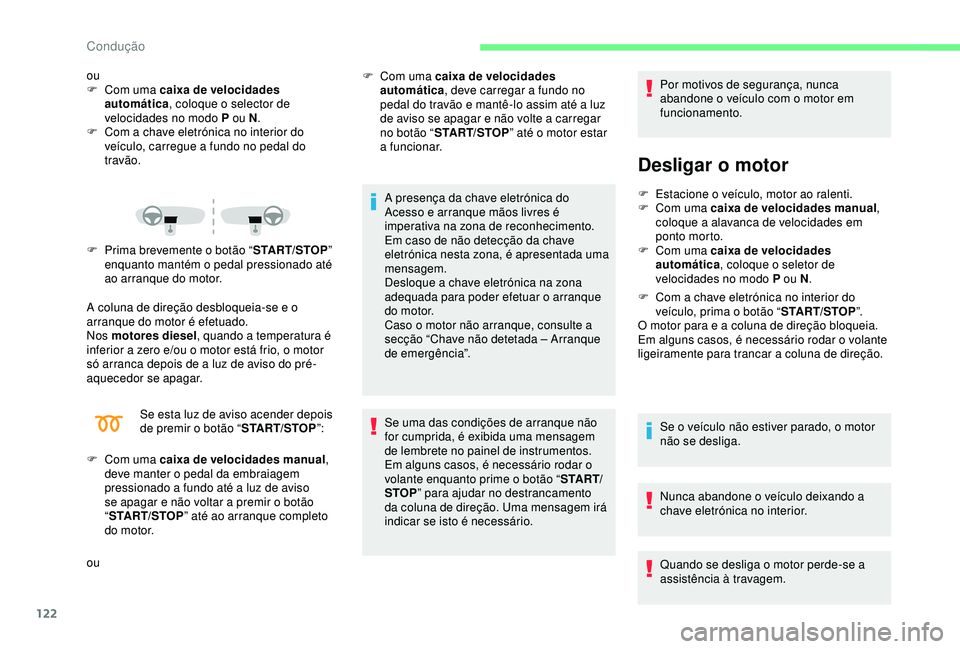 CITROEN C3 AIRCROSS 2019 Manual do condutor (in Portuguese) 122
ou
F C om uma caixa de velocidades
automática , coloque o selector de
velocidades no modo P ou N .
F
C
om a chave eletrónica no interior do
veículo, carregue a fundo no pedal do
travão. CITROEN C3 AIRCROSS 2019 Manual do condutor (in Portuguese) 122
ou
F C om uma caixa de velocidades
automática , coloque o selector de
velocidades no modo P ou N .
F
C
om a chave eletrónica no interior do
veículo, carregue a fundo no pedal do
travão.