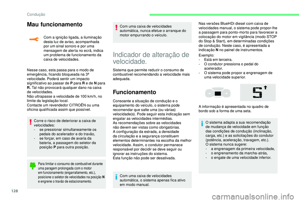 CITROEN C3 AIRCROSS 2019 Manual do condutor (in Portuguese) 128
Mau funcionamento
Com a ignição ligada, a iluminação
desta luz de aviso, acompanhada
por um sinal sonoro e por uma
mensagem de alerta no ecrã, indica
um problema de funcionamento da
caix CITROEN C3 AIRCROSS 2019 Manual do condutor (in Portuguese) 128
Mau funcionamento
Com a ignição ligada, a iluminação
desta luz de aviso, acompanhada
por um sinal sonoro e por uma
mensagem de alerta no ecrã, indica
um problema de funcionamento da
caix