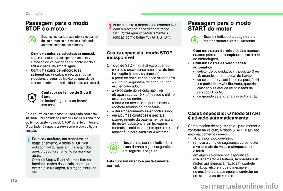 CITROEN C3 AIRCROSS 2019 Manual do condutor (in Portuguese) 130
Passagem para o modo
STOP do motor
Esta luz indicadora acende-se no painel
de instrumentos e o motor é colocado
automaticamente em standby.
- Com uma caixa de velocidades manual,
com o veícu CITROEN C3 AIRCROSS 2019 Manual do condutor (in Portuguese) 130
Passagem para o modo
STOP do motor
Esta luz indicadora acende-se no painel
de instrumentos e o motor é colocado
automaticamente em standby.
- Com uma caixa de velocidades manual,
com o veícu