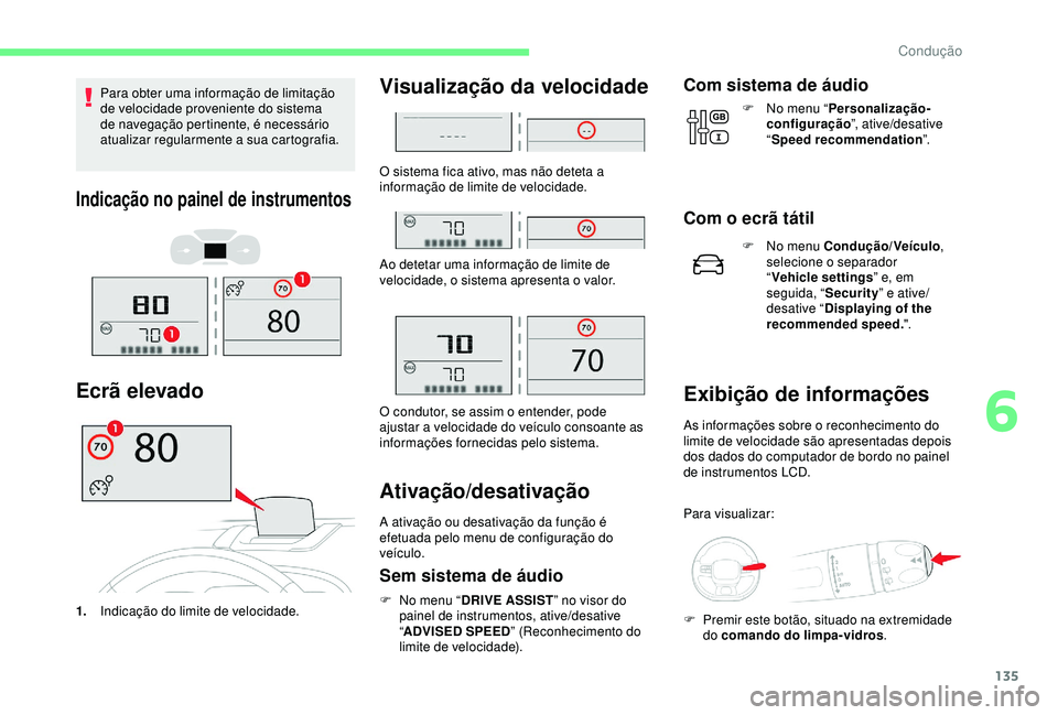 CITROEN C3 AIRCROSS 2019 Manual do condutor (in Portuguese) 135
Para obter uma informação de limitação
de velocidade proveniente do sistema
de navegação pertinente, é necessário
atualizar regularmente a sua cartografia.
Indicação no painel de inst CITROEN C3 AIRCROSS 2019 Manual do condutor (in Portuguese) 135
Para obter uma informação de limitação
de velocidade proveniente do sistema
de navegação pertinente, é necessário
atualizar regularmente a sua cartografia.
Indicação no painel de inst