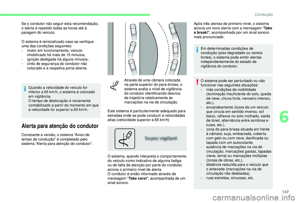 CITROEN C3 AIRCROSS 2019 Manual do condutor (in Portuguese) 147
Se o condutor não seguir esta recomendação,
o alerta é repetido todas as horas até à
paragem do veículo.
O sistema é reinicializado caso se verifique
uma das condições seguintes:
-
m CITROEN C3 AIRCROSS 2019 Manual do condutor (in Portuguese) 147
Se o condutor não seguir esta recomendação,
o alerta é repetido todas as horas até à
paragem do veículo.
O sistema é reinicializado caso se verifique
uma das condições seguintes:
-
m