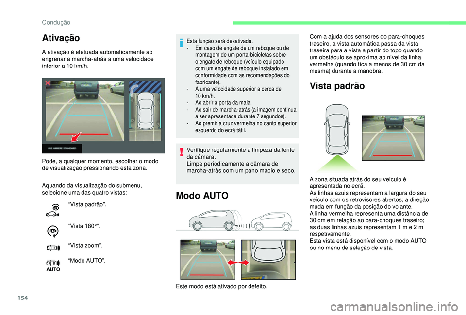 CITROEN C3 AIRCROSS 2019 Manual do condutor (in Portuguese) 154
Ativação
A ativação é efetuada automaticamente ao
engrenar a marcha-atrás a uma velocidade
inferior a 10 km/h.
Aquando da visualização do submenu,
selecione uma das quatro vistas:
Est CITROEN C3 AIRCROSS 2019 Manual do condutor (in Portuguese) 154
Ativação
A ativação é efetuada automaticamente ao
engrenar a marcha-atrás a uma velocidade
inferior a 10 km/h.
Aquando da visualização do submenu,
selecione uma das quatro vistas:
Est