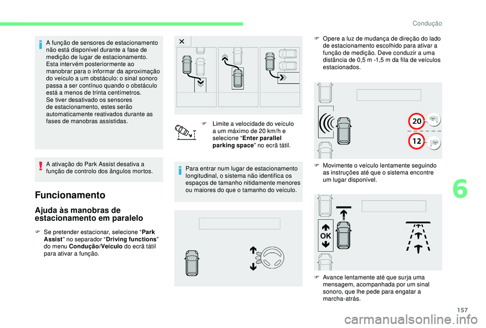 CITROEN C3 AIRCROSS 2019 Manual do condutor (in Portuguese) 157
A função de sensores de estacionamento
não está disponível durante a fase de
medição de lugar de estacionamento.
Esta inter vém posteriormente ao
manobrar para o informar da aproximaç CITROEN C3 AIRCROSS 2019 Manual do condutor (in Portuguese) 157
A função de sensores de estacionamento
não está disponível durante a fase de
medição de lugar de estacionamento.
Esta inter vém posteriormente ao
manobrar para o informar da aproximaç