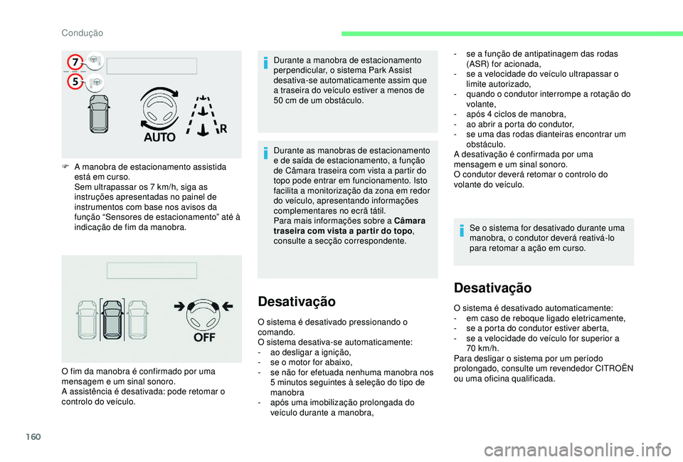 CITROEN C3 AIRCROSS 2019 Manual do condutor (in Portuguese) 160
F A manobra de estacionamento assistida está em curso.
Sem ultrapassar os 7
km/h, siga as
instruções apresentadas no painel de
instrumentos com base nos avisos da
função “Sensores de e CITROEN C3 AIRCROSS 2019 Manual do condutor (in Portuguese) 160
F A manobra de estacionamento assistida está em curso.
Sem ultrapassar os 7
km/h, siga as
instruções apresentadas no painel de
instrumentos com base nos avisos da
função “Sensores de e