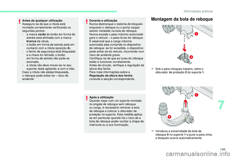 CITROEN C3 AIRCROSS 2019 Manual do condutor (in Portuguese) 169
Antes de qualquer utilização
Assegure-se de que a rótula está
montada corretamente verificando os
seguintes pontos:
-
a m
arca verde do botão em forma de
estrela está alinhada com a ma CITROEN C3 AIRCROSS 2019 Manual do condutor (in Portuguese) 169
Antes de qualquer utilização
Assegure-se de que a rótula está
montada corretamente verificando os
seguintes pontos:
-
a m
arca verde do botão em forma de
estrela está alinhada com a ma