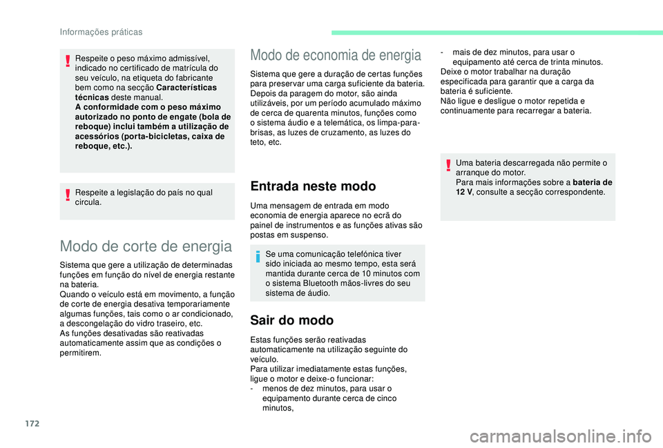 CITROEN C3 AIRCROSS 2019 Manual do condutor (in Portuguese) 172
Modo de corte de energia
Sistema que gere a utilização de determinadas
funções em função do nível de energia restante
na bateria.
Quando o veículo está em movimento, a função
de cort CITROEN C3 AIRCROSS 2019 Manual do condutor (in Portuguese) 172
Modo de corte de energia
Sistema que gere a utilização de determinadas
funções em função do nível de energia restante
na bateria.
Quando o veículo está em movimento, a função
de cort