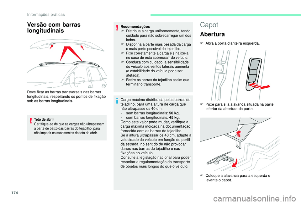 CITROEN C3 AIRCROSS 2019 Manual do condutor (in Portuguese) 174
Versão com barras
longitudinais
Deve fixar as barras transversais nas barras
longitudinais, respeitando os pontos de fixação
sob as barras longitudinais.
Teto de abrir
Certifique-se de que a CITROEN C3 AIRCROSS 2019 Manual do condutor (in Portuguese) 174
Versão com barras
longitudinais
Deve fixar as barras transversais nas barras
longitudinais, respeitando os pontos de fixação
sob as barras longitudinais.
Teto de abrir
Certifique-se de que a