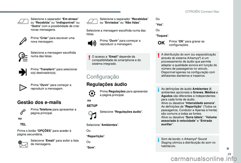 CITROEN C3 AIRCROSS 2019 Manual do condutor (in Portuguese) 29
Selecione o separador “Em atraso”
ou “ Recebida ” ou “Indisponível ” ou
“ Outro ” com a possibilidade de criar
novas mensagens.
Prima “ Criar” para escrever uma
nova mensag CITROEN C3 AIRCROSS 2019 Manual do condutor (in Portuguese) 29
Selecione o separador “Em atraso”
ou “ Recebida ” ou “Indisponível ” ou
“ Outro ” com a possibilidade de criar
novas mensagens.
Prima “ Criar” para escrever uma
nova mensag