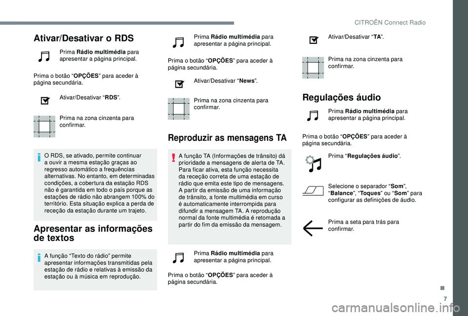 CITROEN C3 AIRCROSS 2019 Manual do condutor (in Portuguese) 7
Ativar/Desativar o RDS
Prima Rádio multimédia para
apresentar a página principal.
Prima o botão “ OPÇÕES” para aceder à
página secundária.
Ativar/Desativar “ RDS”.
Prima na zona c CITROEN C3 AIRCROSS 2019 Manual do condutor (in Portuguese) 7
Ativar/Desativar o RDS
Prima Rádio multimédia para
apresentar a página principal.
Prima o botão “ OPÇÕES” para aceder à
página secundária.
Ativar/Desativar “ RDS”.
Prima na zona c