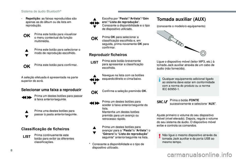 CITROEN C3 AIRCROSS 2019 Manual do condutor (in Portuguese) 8
- Repetição: as faixas reproduzidas são
apenas as do álbum ou da lista em
reprodução.
Prima este botão para visualizar
o menu contextual da função
multimédia.
Prima este botão para se CITROEN C3 AIRCROSS 2019 Manual do condutor (in Portuguese) 8
- Repetição: as faixas reproduzidas são
apenas as do álbum ou da lista em
reprodução.
Prima este botão para visualizar
o menu contextual da função
multimédia.
Prima este botão para se