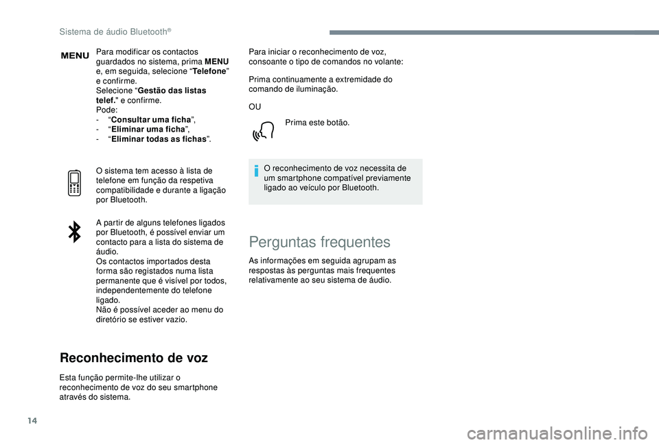CITROEN C3 AIRCROSS 2019 Manual do condutor (in Portuguese) 14
Para modificar os contactos
guardados no sistema, prima MENU
e, em seguida, selecione “ Telefone”
e confirme.
Selecione “ Gestão das listas
telef. " e confirme.
Pode:
-
“Consulta CITROEN C3 AIRCROSS 2019 Manual do condutor (in Portuguese) 14
Para modificar os contactos
guardados no sistema, prima MENU
e, em seguida, selecione “ Telefone”
e confirme.
Selecione “ Gestão das listas
telef. " e confirme.
Pode:
-
“Consulta