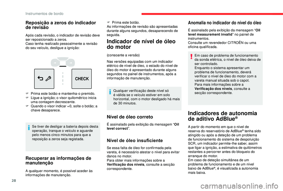 CITROEN C3 AIRCROSS 2019 Manual do condutor (in Portuguese) 28
CHECK
Reposição a zeros do indicador
de revisão
Após cada revisão, o indicador de revisão deve
ser reposicionado a zeros.
Caso tenha realizado pessoalmente a revisão
do seu veículo, desl CITROEN C3 AIRCROSS 2019 Manual do condutor (in Portuguese) 28
CHECK
Reposição a zeros do indicador
de revisão
Após cada revisão, o indicador de revisão deve
ser reposicionado a zeros.
Caso tenha realizado pessoalmente a revisão
do seu veículo, desl