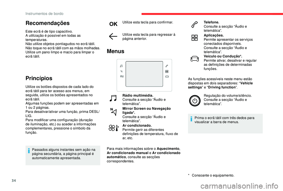 CITROEN C3 AIRCROSS 2019 Manual do condutor (in Portuguese) 34
Recomendações
Este ecrã é de tipo capacitivo.
A utilização é possível em todas as
temperaturas.
Não utilize objetos pontiagudos no ecrã tátil.
Não toque no ecrã tátil com as mãos mo CITROEN C3 AIRCROSS 2019 Manual do condutor (in Portuguese) 34
Recomendações
Este ecrã é de tipo capacitivo.
A utilização é possível em todas as
temperaturas.
Não utilize objetos pontiagudos no ecrã tátil.
Não toque no ecrã tátil com as mãos mo