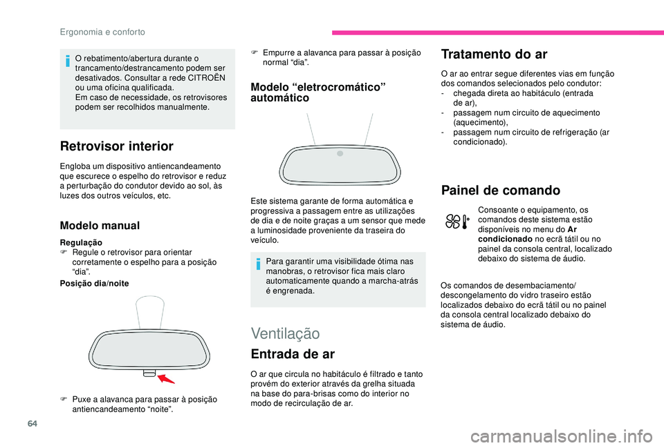 CITROEN C3 AIRCROSS 2019 Manual do condutor (in Portuguese) 64
O rebatimento/abertura durante o
trancamento/destrancamento podem ser
desativados. Consultar a rede CITROËN
ou uma oficina qualificada.
Em caso de necessidade, os retrovisores
podem ser recolh CITROEN C3 AIRCROSS 2019 Manual do condutor (in Portuguese) 64
O rebatimento/abertura durante o
trancamento/destrancamento podem ser
desativados. Consultar a rede CITROËN
ou uma oficina qualificada.
Em caso de necessidade, os retrovisores
podem ser recolh