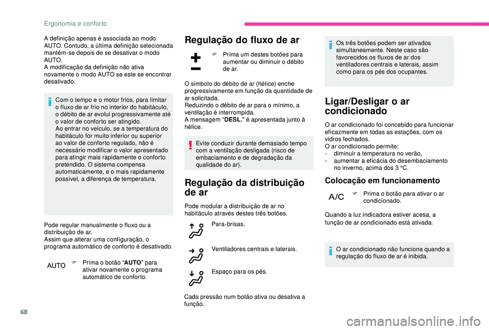 CITROEN C3 AIRCROSS 2019 Manual do condutor (in Portuguese) 68
A definição apenas é associada ao modo
AUTO. Contudo, a última definição selecionada
mantém-se depois de se desativar o modo
AUTO.
A modificação da definição não ativa
novamente o m CITROEN C3 AIRCROSS 2019 Manual do condutor (in Portuguese) 68
A definição apenas é associada ao modo
AUTO. Contudo, a última definição selecionada
mantém-se depois de se desativar o modo
AUTO.
A modificação da definição não ativa
novamente o m