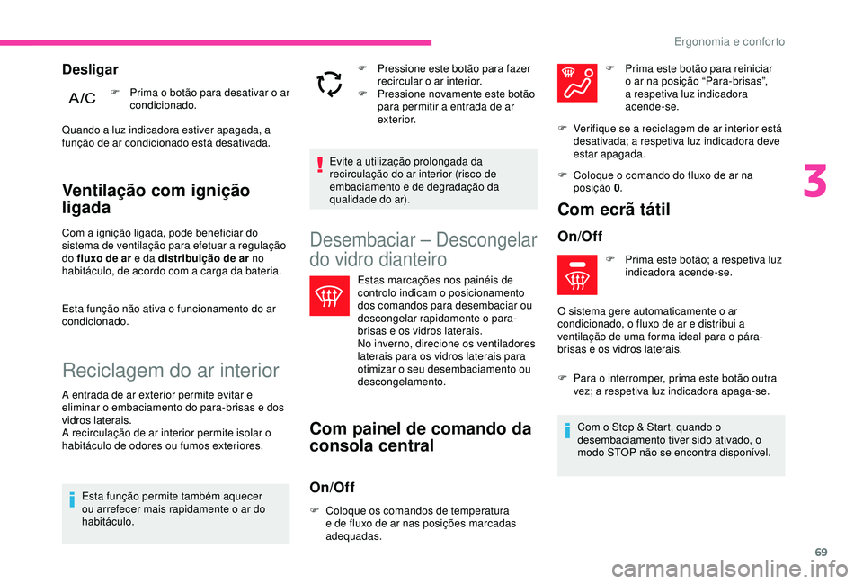 CITROEN C3 AIRCROSS 2019 Manual do condutor (in Portuguese) 69
Ventilação com ignição
ligada
Com a ignição ligada, pode beneficiar do
sistema de ventilação para efetuar a regulação
do fluxo de ar e da distribuição de ar no
habitáculo, de acord CITROEN C3 AIRCROSS 2019 Manual do condutor (in Portuguese) 69
Ventilação com ignição
ligada
Com a ignição ligada, pode beneficiar do
sistema de ventilação para efetuar a regulação
do fluxo de ar e da distribuição de ar no
habitáculo, de acord