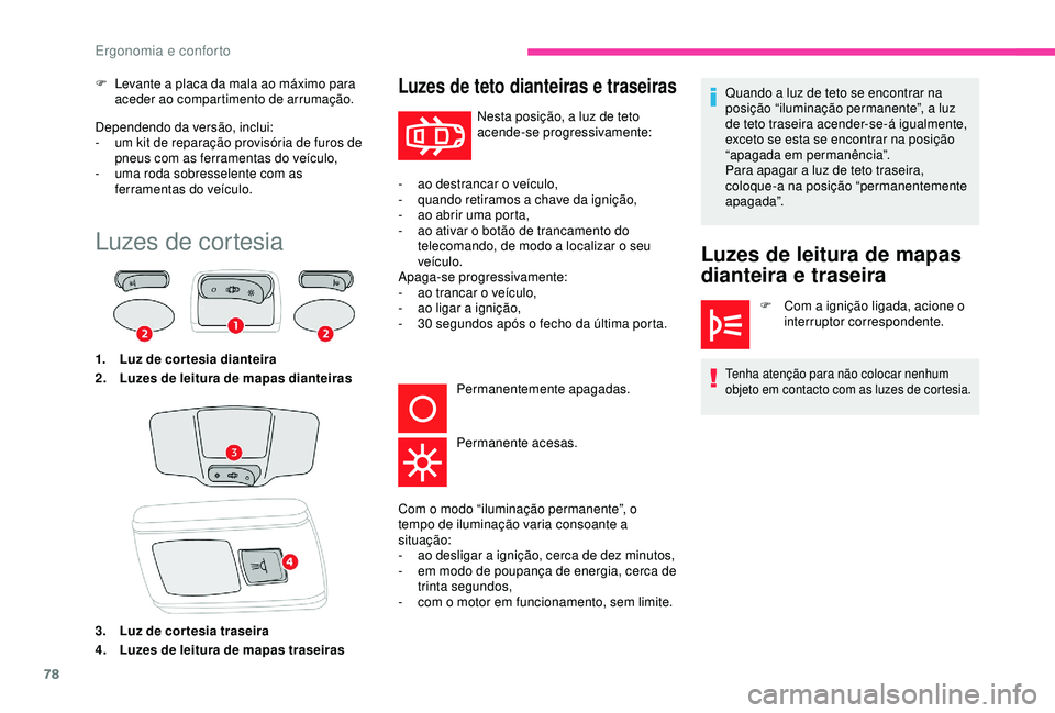 CITROEN C3 AIRCROSS 2019 Manual do condutor (in Portuguese) 78
Dependendo da versão, inclui:
- u m kit de reparação provisória de furos de
pneus com as ferramentas do veículo,
-
u
ma roda sobresselente com as
ferramentas do veículo.
F
L
evante a CITROEN C3 AIRCROSS 2019 Manual do condutor (in Portuguese) 78
Dependendo da versão, inclui:
- u m kit de reparação provisória de furos de
pneus com as ferramentas do veículo,
-
u
ma roda sobresselente com as
ferramentas do veículo.
F
L
evante a