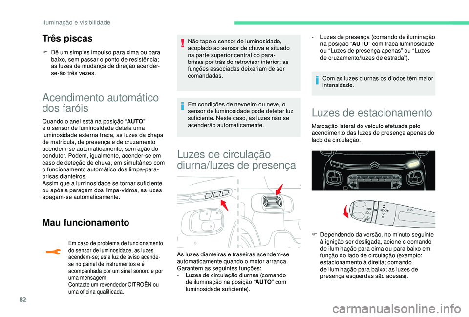 CITROEN C3 AIRCROSS 2019 Manual do condutor (in Portuguese) 82
Três piscas
F Dê um simples impulso para cima ou para baixo, sem passar o ponto de resistência;
as luzes de mudança de direção acender-
se-ão três vezes.
Acendimento automático
dos faró CITROEN C3 AIRCROSS 2019 Manual do condutor (in Portuguese) 82
Três piscas
F Dê um simples impulso para cima ou para baixo, sem passar o ponto de resistência;
as luzes de mudança de direção acender-
se-ão três vezes.
Acendimento automático
dos faró