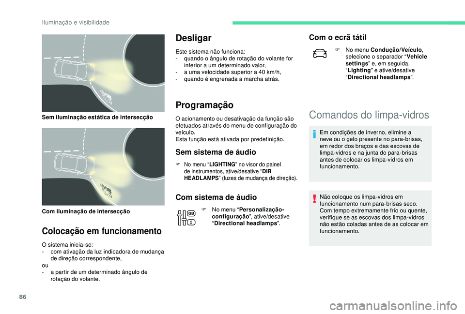 CITROEN C3 AIRCROSS 2019 Manual do condutor (in Portuguese) 86
Com iluminação de intersecção
Colocação em funcionamento
O sistema inicia-se:
- c om ativação da luz indicadora de mudança
de direção correspondente,
ou
-
a p
artir de um determinado CITROEN C3 AIRCROSS 2019 Manual do condutor (in Portuguese) 86
Com iluminação de intersecção
Colocação em funcionamento
O sistema inicia-se:
- c om ativação da luz indicadora de mudança
de direção correspondente,
ou
-
a p
artir de um determinado