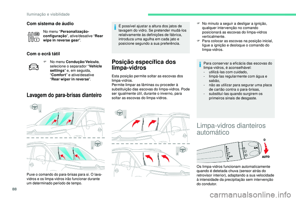 CITROEN C3 AIRCROSS 2019 Manual do condutor (in Portuguese) 88
Com sistema de áudio
No menu “Personalização-
configuração ”, ative/desative “ Rear
wipe in reverse gear ”.
Com o ecrã tátil
F No menu Condução/Veículo ,
selecione o separador CITROEN C3 AIRCROSS 2019 Manual do condutor (in Portuguese) 88
Com sistema de áudio
No menu “Personalização-
configuração ”, ative/desative “ Rear
wipe in reverse gear ”.
Com o ecrã tátil
F No menu Condução/Veículo ,
selecione o separador