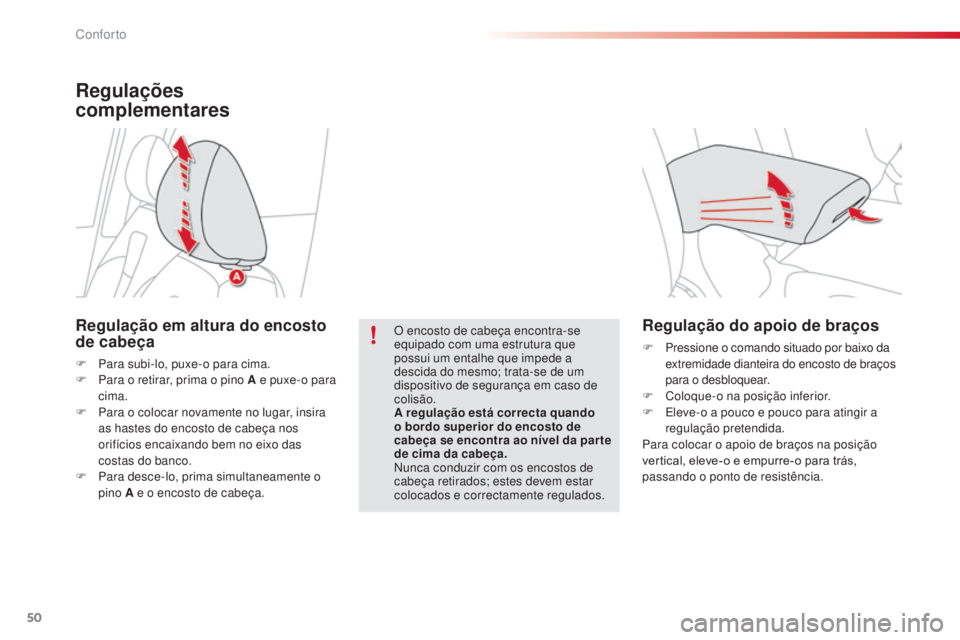 CITROEN C3 PICASSO 2015 Manual do condutor (in Portuguese) 50
C3Picasso_pt_Chap03_confort_ed01-2014
Regulação do apoio de braços
F Pressione o comando situado por baixo da extremidade dianteira do encosto de braços
para o desbloquear.
F
C
oloque-o na CITROEN C3 PICASSO 2015 Manual do condutor (in Portuguese) 50
C3Picasso_pt_Chap03_confort_ed01-2014
Regulação do apoio de braços
F Pressione o comando situado por baixo da extremidade dianteira do encosto de braços
para o desbloquear.
F
C
oloque-o na