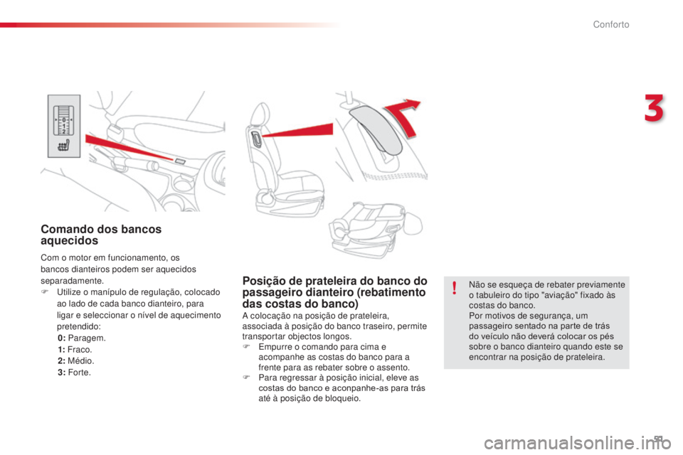 CITROEN C3 PICASSO 2015 Manual do condutor (in Portuguese) 51
C3Picasso_pt_Chap03_confort_ed01-2014
Posição de prateleira do banco do
passageiro dianteiro (rebatimento
das costas do banco)
a colocação na posição de prateleira,
a ssociada à posição CITROEN C3 PICASSO 2015 Manual do condutor (in Portuguese) 51
C3Picasso_pt_Chap03_confort_ed01-2014
Posição de prateleira do banco do
passageiro dianteiro (rebatimento
das costas do banco)
a colocação na posição de prateleira,
a ssociada à posição