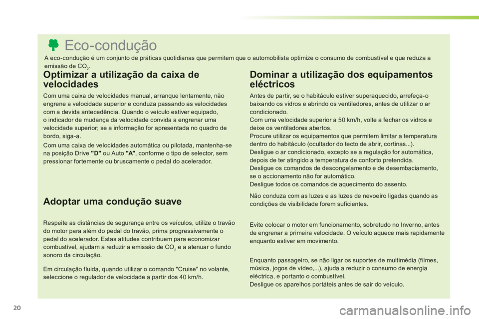 CITROEN C3 PICASSO 2014 Manual do condutor (in Portuguese) 20
Eco-condução
Optimizar a utilização da caixa de
velocidades
Com uma caixa de velocidades manual CITROEN C3 PICASSO 2014 Manual do condutor (in Portuguese) 20
Eco-condução
Optimizar a utilização da caixa de
velocidades
Com uma caixa de velocidades manual