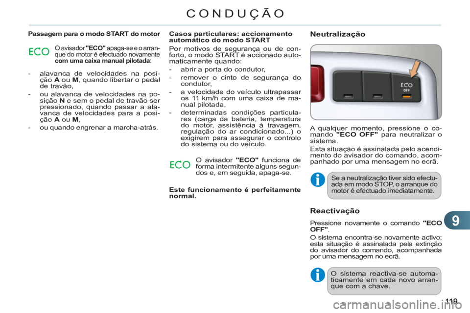 CITROEN C3 PICASSO 2012 Manual do condutor (in Portuguese) 9
CONDUÇÃO
Passagem para o modo START do motor
O avisador "ECO"
apaga-se e o arran-
que do motor é efectuado novamente
com uma caixa manual pilotada
:
- alavanca de velocidad CITROEN C3 PICASSO 2012 Manual do condutor (in Portuguese) 9
CONDUÇÃO
Passagem para o modo START do motor
O avisador "ECO"
apaga-se e o arran-
que do motor é efectuado novamente
com uma caixa manual pilotada
:
- alavanca de velocidad