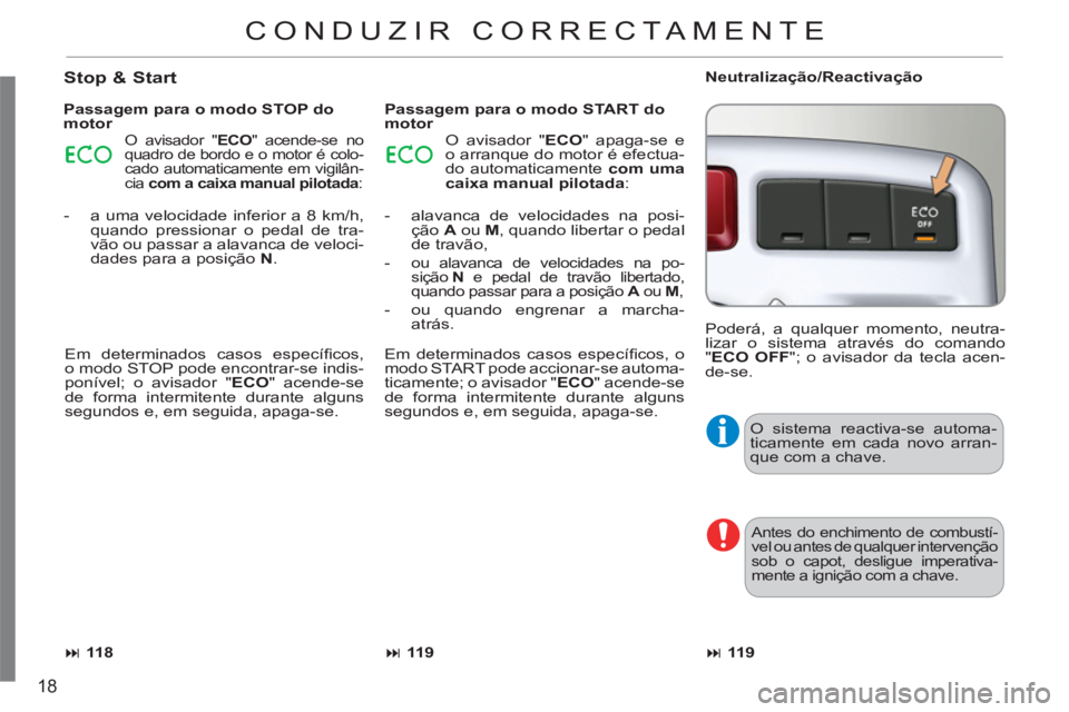 CITROEN C3 PICASSO 2012 Manual do condutor (in Portuguese) 18
O sistema reactiva-se automa-
ticamente em cada novo arran-
que com a chave.
Antes do enchimento de combustí-
vel ou antes de qualquer intervenção
sob o capot, desligue imperativa-
mente a CITROEN C3 PICASSO 2012 Manual do condutor (in Portuguese) 18
O sistema reactiva-se automa-
ticamente em cada novo arran-
que com a chave.
Antes do enchimento de combustí-
vel ou antes de qualquer intervenção
sob o capot, desligue imperativa-
mente a