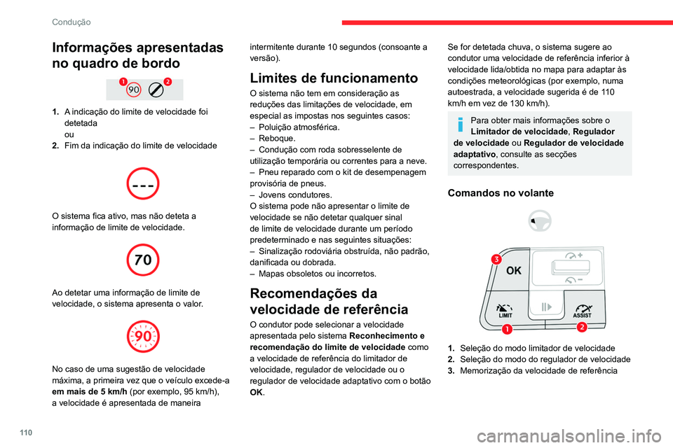 CITROEN C4 2021  Manual do condutor (in Portuguese) 11 0
Condução
Informações apresentadas no quadro 
de bordo
 
 
4.Velocidade de referência atual
5. Pedido de memorização da velocidade
6. Indicação atual do limite de velocidade
Memorizar a v