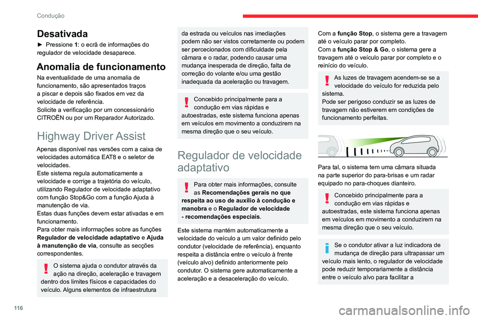 CITROEN C4 2021  Manual do condutor (in Portuguese) 11 6
Condução
ultrapassagem, sem exceder a velocidade de 
referência.
Comandos no volante 
 
 
 
1. Apenas seleção/desmarcação do regulador 
de velocidade ou Highway Driver Assist 
(consoante a