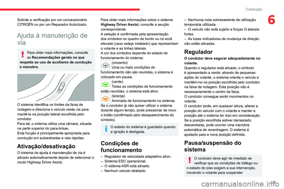 CITROEN C4 2021 Manual do condutor (in Portuguese) 121
Condução
6Solicite a verificação por um concessionário
CITROËN ou por um Reparador Autorizado.
Ajuda à manutenção de via
Para obter mais informações, consulte
as Recomendações gerai CITROEN C4 2021 Manual do condutor (in Portuguese) 121
Condução
6Solicite a verificação por um concessionário
CITROËN ou por um Reparador Autorizado.
Ajuda à manutenção de via
Para obter mais informações, consulte
as Recomendações gerai