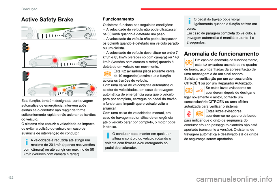 CITROEN C4 2021 Manual do condutor (in Portuguese) 132
Condução
Deteção de falta de
concentração
Para obter mais informações, consulte
as Recomendações gerais no que
respeita ao uso de auxiliares de condução
e manobra.
Consoante a vers CITROEN C4 2021 Manual do condutor (in Portuguese) 132
Condução
Deteção de falta de
concentração
Para obter mais informações, consulte
as Recomendações gerais no que
respeita ao uso de auxiliares de condução
e manobra.
Consoante a vers